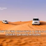 How to Find Discounts & Deals on Desert Safaris in Dubai